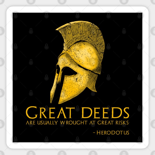 Great deeds are usually wrought at great risks. - Herodotus Magnet by Styr Designs